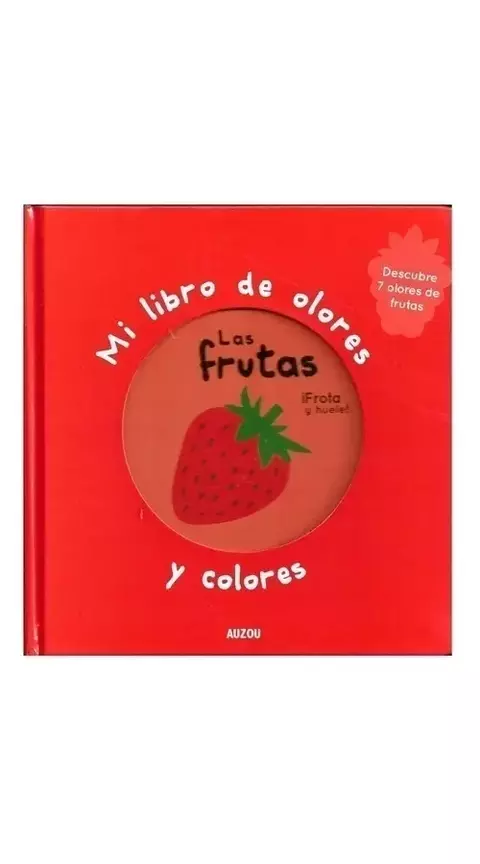 Mi libro de olores y colores : Las frutas