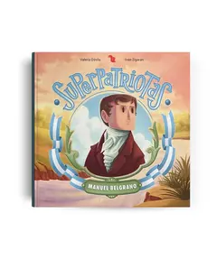 Superpatriotas. Manuel Belgrano