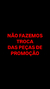 NÃO FAZEMOS TROCA DE PROMOÇÃO
