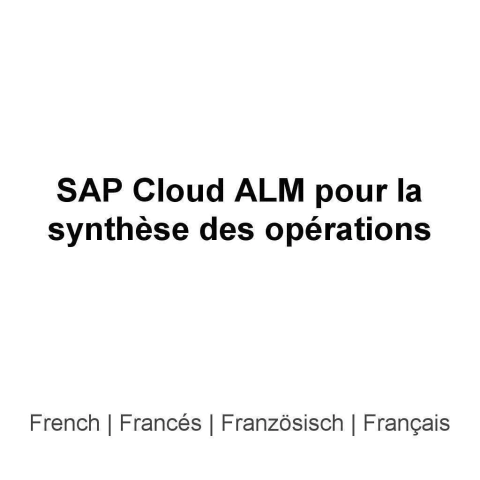 CALM40 SAP Cloud ALM pour la synthèse des opérations