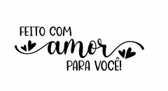 FEITO COM AMOR PARA VOCÊ