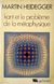 Kant et le problème de la métaphysique - Martin Heidegger