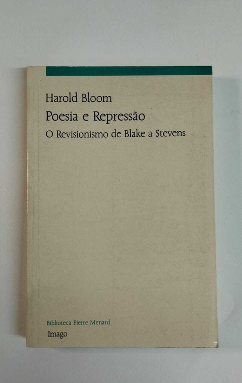 Poesia E Repressão - O Revisionismo De Blake A Stevens - Harold Bloom