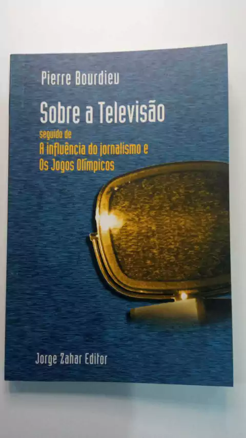 Sobre A Televisção - Seguido De A Influência Do Jornalismo E Os Jogos Olímpicos - Pierre Bourdieu
