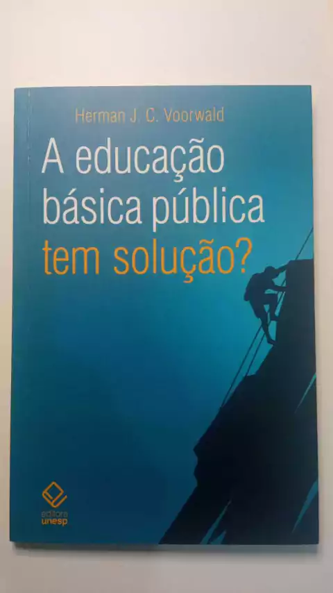 A Educação Basica Publica Tem Solução? Autografado - Herman J C Voorwald