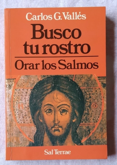 Busco Tu Rostro - Orar Los Salmos - Carlos G. Vallés