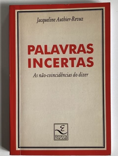 Palavras Incertas - As Não Coincidência Do Dizer - Jacqueline Autbier - Revuz