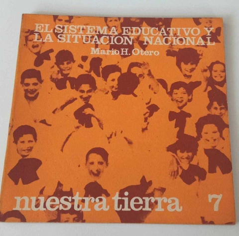 El Sistema Educativo Y La Situacion Nacional - - Revista Nuestra Tierra 7 - Mario H Otero - Revista Nuestra Tierra 7