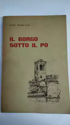 Il Borgo Sotto Il Po - Giulio Davide Leoni