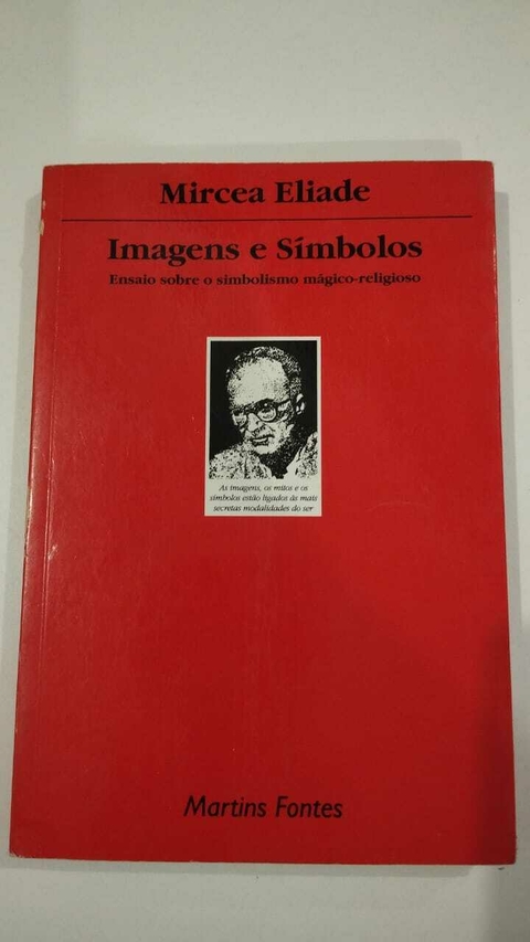 Imagens E Simbolos - Esnaio Sobre O Simbolismo Magico Religioso - Mircea Eliade