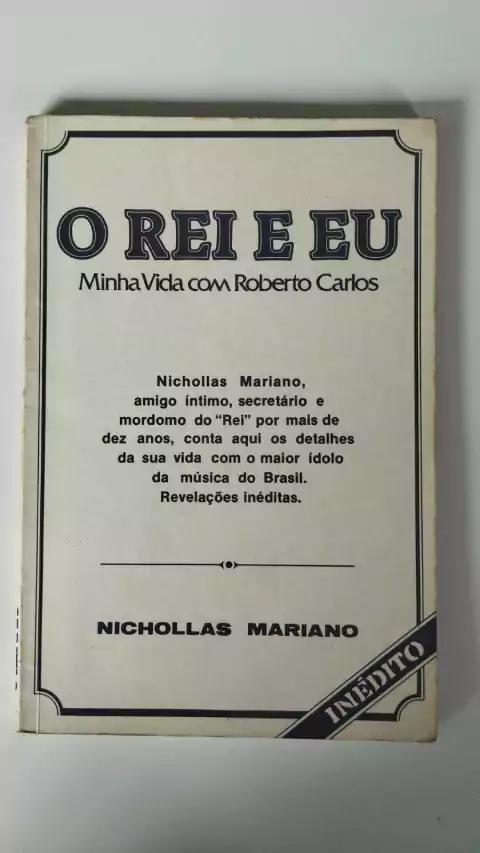 O Rei E Eu - Minha Vida Com Roberto Carlos - Nichollas Mariano