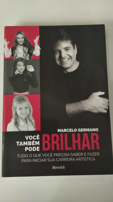Você Tambem Pode Brilhar - Tudo O Que Você Precsa Saber E Fazer Para ... - Marcelo Germano