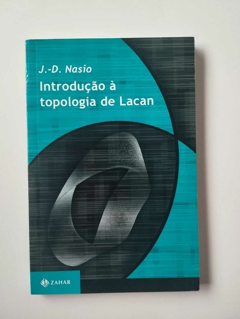 Introdução A Topologia De Lacan - J D Nasio
