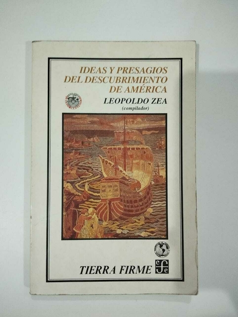 Ideas Y Presagios Del Descubrimiento De America - Tierra Firme - Leopoldo Zea