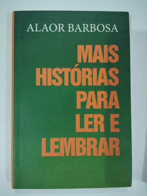 Mais HistóRias Para Ler E Lembrar - Alaor Barbosa