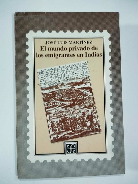 El Mundo Privado De Los Emigrantes Em Indias - Jose Luis Martinez