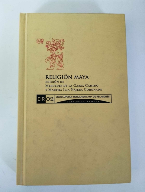 Religion Maya - Eir 02 Enciclopedia Iberoamaericana De Religiones - Mercedes De La Garza Camino Y Martha