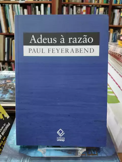 Adeus A Razão - Paul Feyerabend
