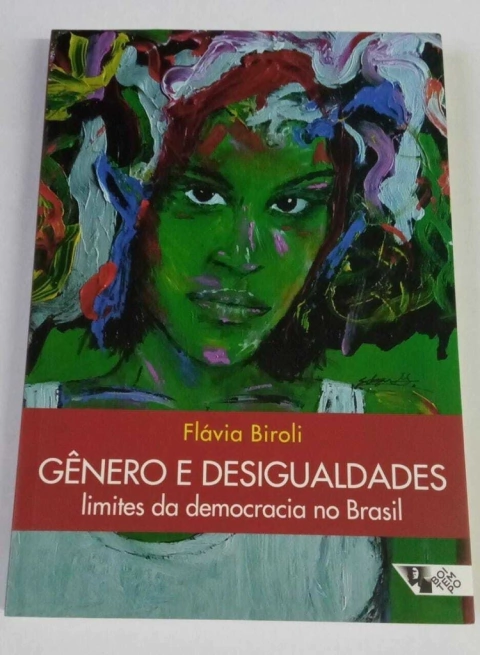 Gênero E Desigualdades - Limites Da Democracia No Brasil - Flávia Biroli