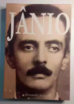 Jânio Volume 1 - Um Moço Bem Velhinho - Autografado - Vida E Morte Do Homem Da Renúncia - Bernardo Schimidt - Autografado