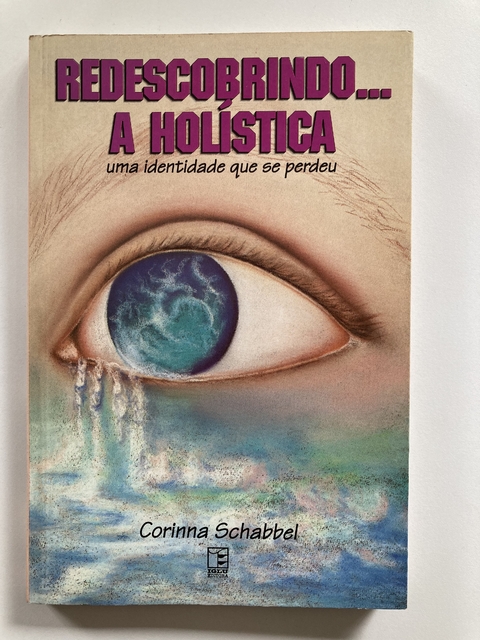 Redescobrindo A Holística - Uma Identidade Que Se Perdeu - Corinna Schabbel