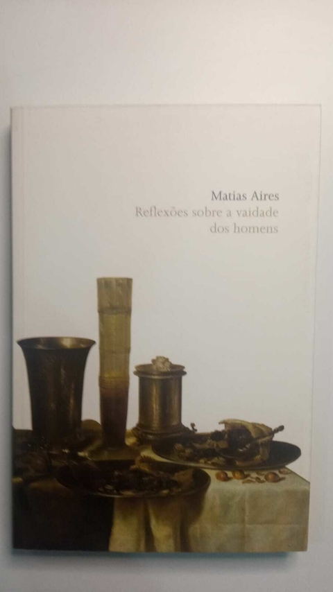 Reflexões Sobre A Vaidade Dos Homens - Matias Aires