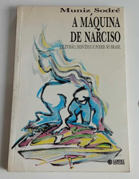 A Maquina De Narciso - Televisão, Indivíduo E Poder No Brasil - Muniz Sodré