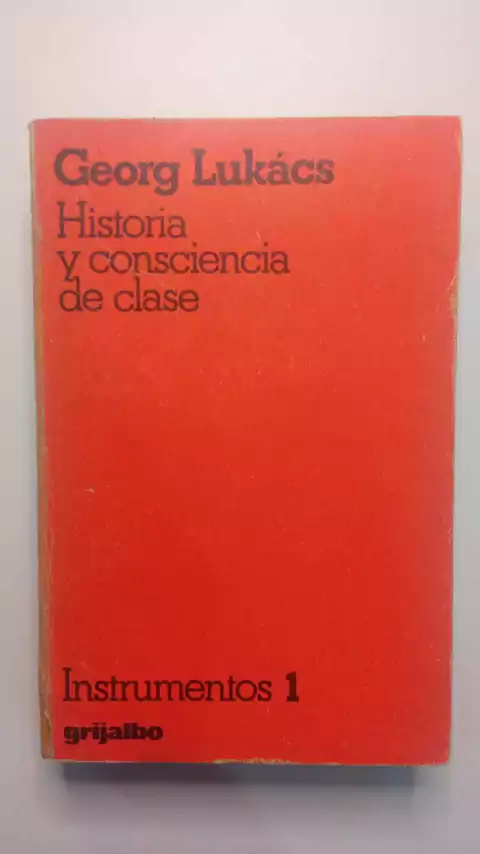 Historia Y Consciencia De Clase - Intrumentos 1 - Georglukacs