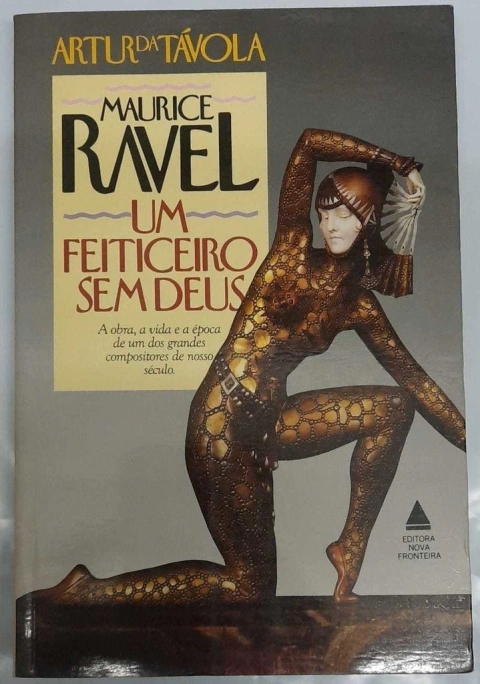 Maurice Ravel - Um Feiticeiro Sem Deus - Artur Da Távola