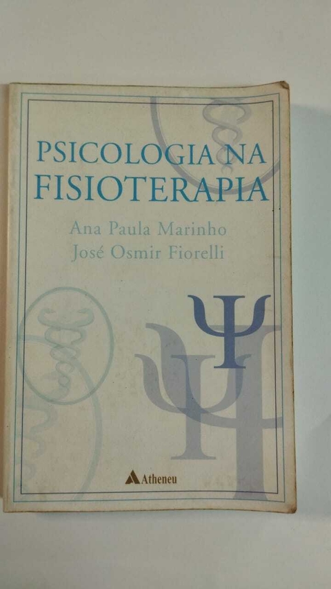 Psicologia Na Fisioterapia - Ana Paula Marinho - Jose O Fiorelli