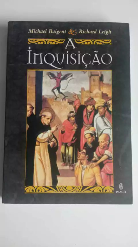 A Inquisição - Michael Baigent - Richard Leigh