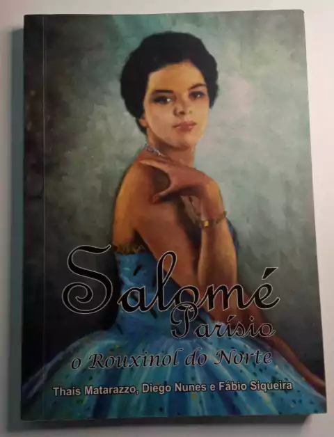Salomé Parísio - O Rouxino Do Norte - Autografado - Thais Matarazzo, Diego Nunes E Fábio Siqueira