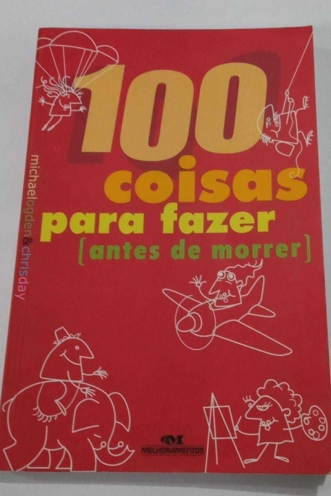 100 Coisas Para Fazer (Antes De Morrer) - Michael Ogden E Chris Day