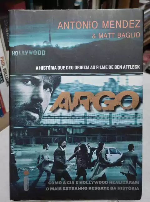 Argo - A História Que Deu Origem Ao Filme De Bem Affleck - Antonio Mendez E Matt Baglio