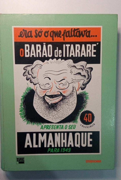 Era Só O Que Faltava ... O Barão De Itarare Apresenta Seu Almanhaque Para 1949 - Primeiro Semestre Ou Amanhaque Da Manha - Ediçaõ Fac Similar - Aparicio Torelly - O Barão De Itararé