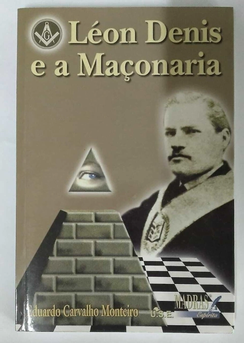Leon Denis E A Maçonaria - Eduardo Carvalho Monteiro