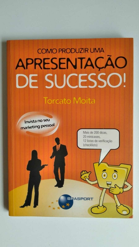Como Produzir Uma Apresentação De Sucesso - Torcato Moita