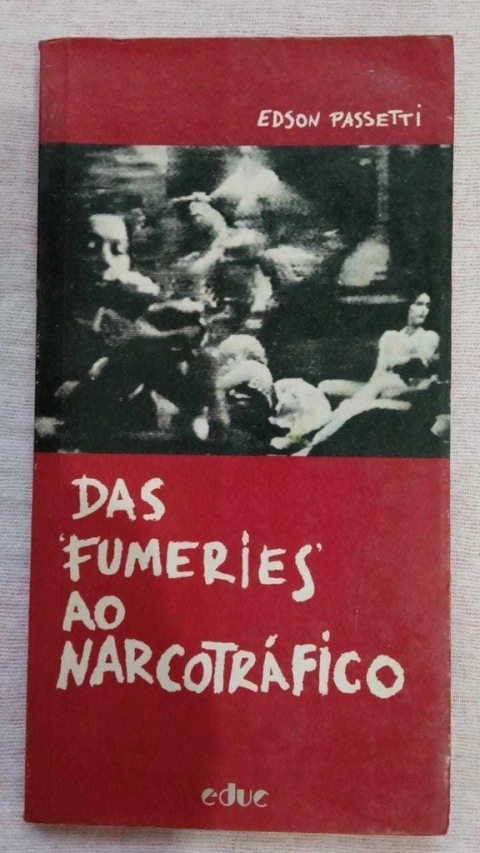 Das Fumeries Ao Narcotráfico - Edson Passetti