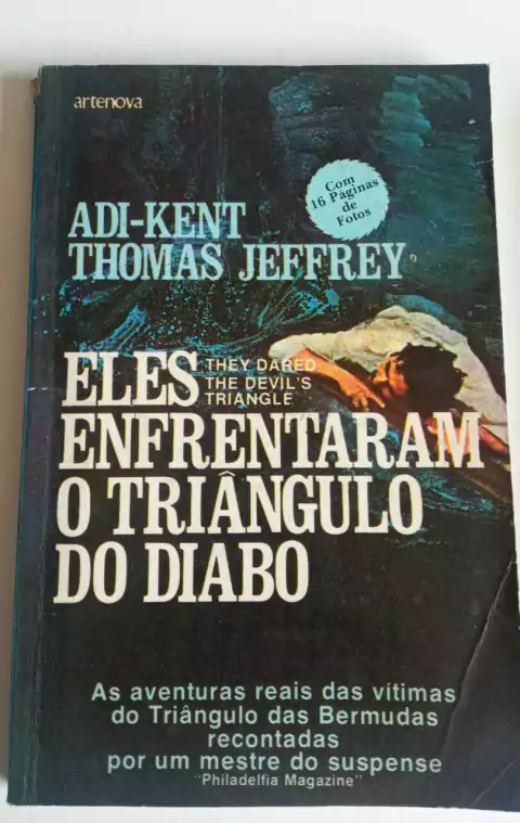 Eles Enfrentaram O Triangulo Do Diabo - As Aventuras Reais Das Vitimas Do Triangulo Das Bermudas - Adi Kent Tomas Jeffrey