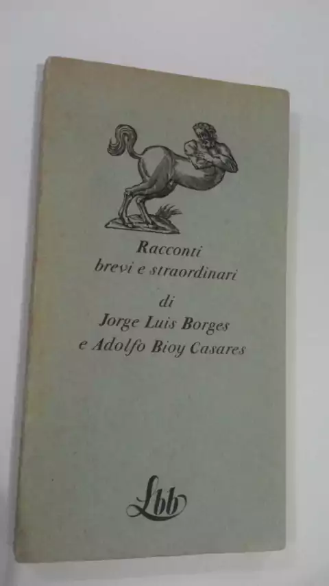Racconti Brevi E Straordinari - Jorge Luis Borges E Adolfo Bioy Casares