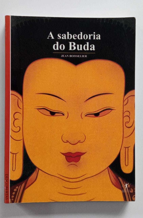 A Sabedoria De Buda - Jean Boisselier