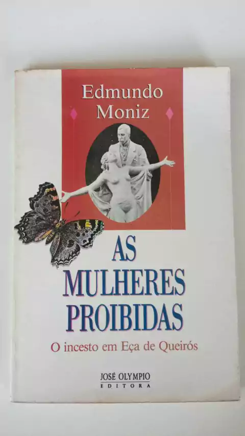 As Mulheres Proibidas - O Incesto Em Eça De Queirós - Edmundo Moniz