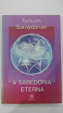 A Sabedoria Eterna - Torkom Saraydarian