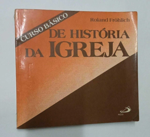 Curso Básico De História Da Igreja - Roland Frohlich