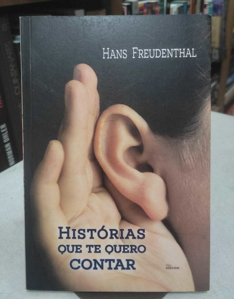 Histórias Que Te Quero Contar - Autografado - Hans Freudenthal