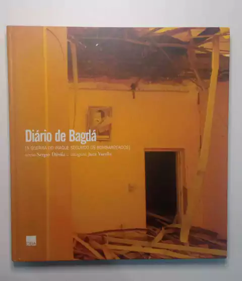 Diario De Bagda - A Guerra Do Iraque Segundo Os Bombardeados - Texto Sergio Davila