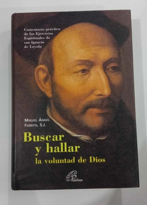 Buscar Y Hallar La Voluntad De Dios - Comentario Práetico De Los Ejerccios ...... - Miguel Angel Fiorito , Sj
