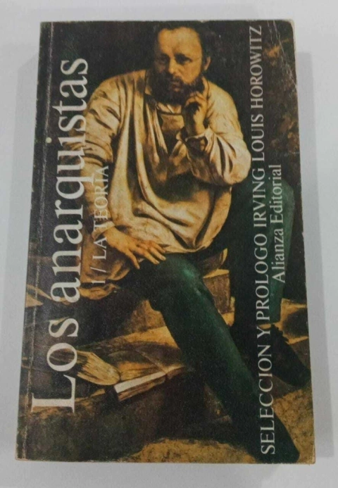 Los Anarquistas - 1/ La Teoria - Irving Louis Horowitz - Seleccion Y Porologo