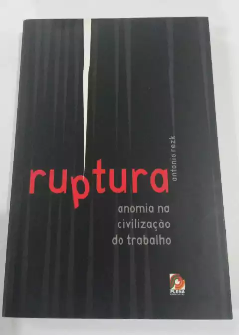 Ruptura - Anomia Na Civilização Do Trabalho - Autografado - Antonio Rezk - Autografado