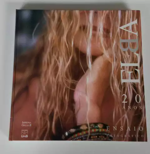 Elba 20 Anos - Ensaio Fotográfico - Imprensa Oficial - Editora Unb